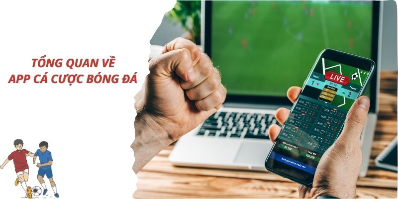 Tổng quan về ứng dụng cá cược bóng đá