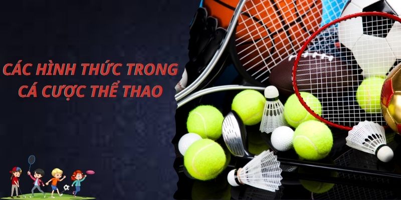 Các hình thức cá độ thể thao phổ biến