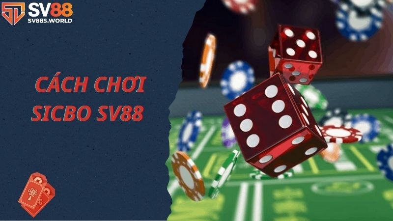 Cách chơi Sicbo SV88 hiệu quả nhất