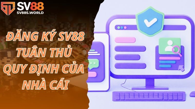 Tuân thủ các quy định chung của nhà cái SV88