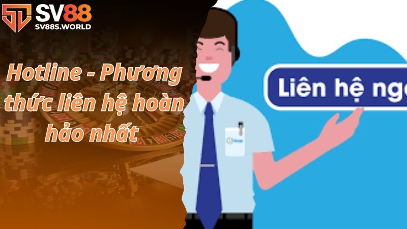 Hotline - Phương thức liên hệ hoàn hảo nhất 