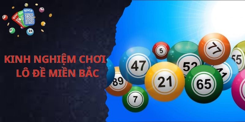 Bỏ túi mẹo chơi lô đề miền Bắc bất bại