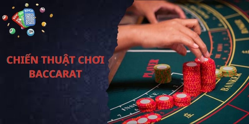 Các chiến thuật cược trong luật chơi Baccarat