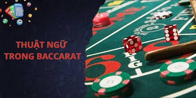 Luật chơi Baccarat có những thuật ngữ quan trọng nào?