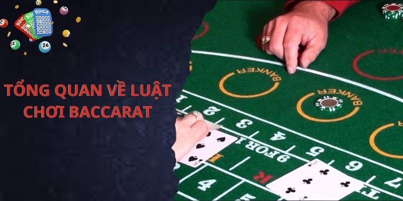 Tổng quan về Baccarat và luật chơi Baccarat