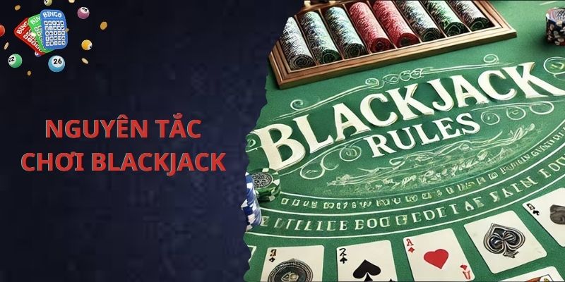 Luật chơi Blackjack có những nguyên tắc gì?