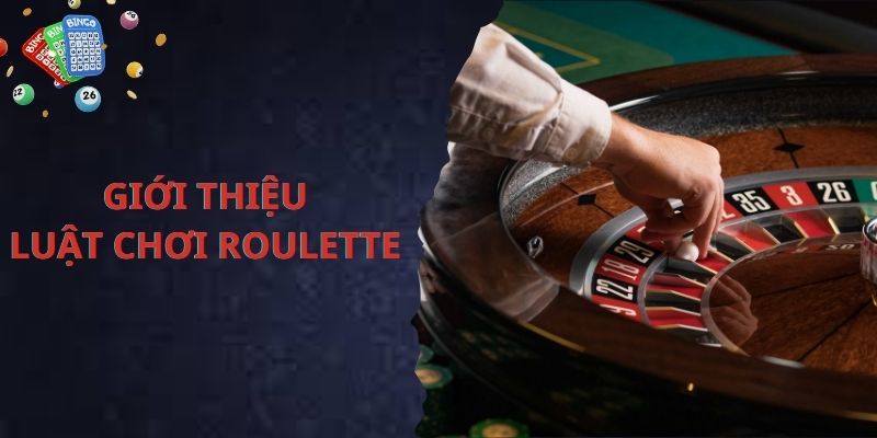 Giới thiệu về trò chơi Roulette