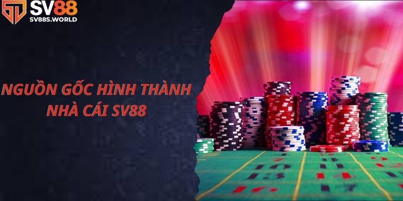 Nguồn gốc hình thành và phát triển của SV88