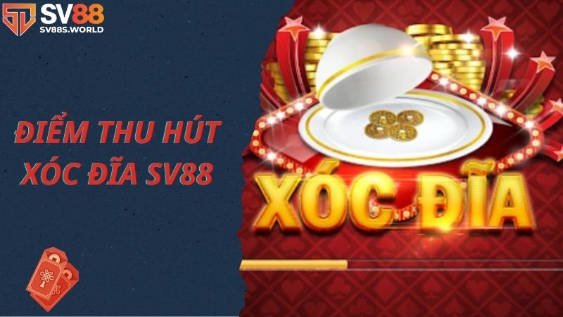 Điểm thu hút của xóc đĩa SV88