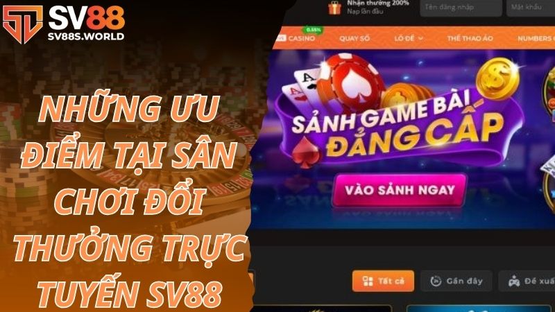 Những ưu điểm tại sân chơi đổi thưởng trực tuyến SV88