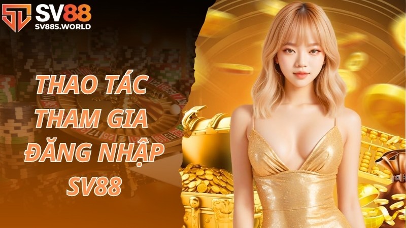 Chi tiết các thao tác chuẩn cần thực hiện khi đăng nhập SV88