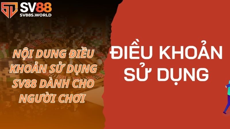 Nội dung điều khoản sử dụng SV88 dành cho người chơi 