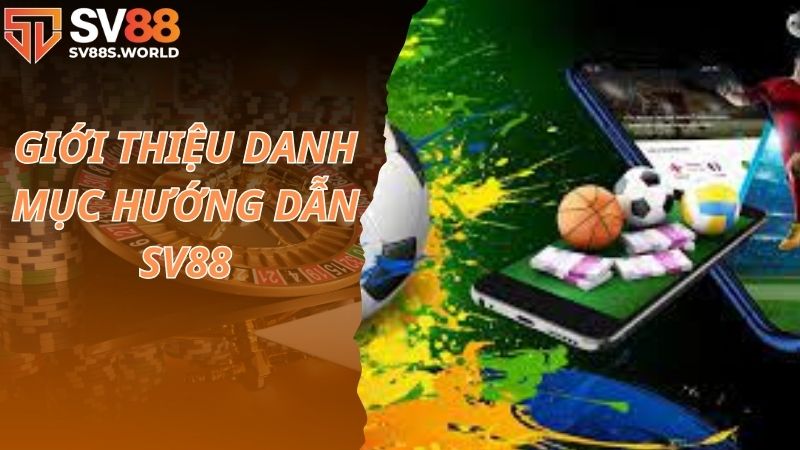 Giới thiệu danh mục hướng dẫn SV88