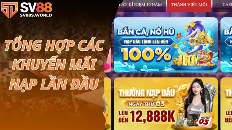 Tổng hợp các khuyến mãi nạp đầu SV88 siêu cuốn cho lính mới 