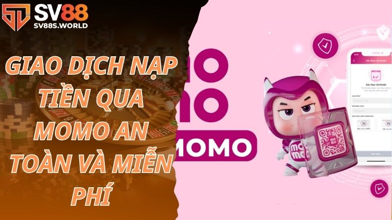 Giao dịch nạp tiền qua Momo an toàn và miễn phí