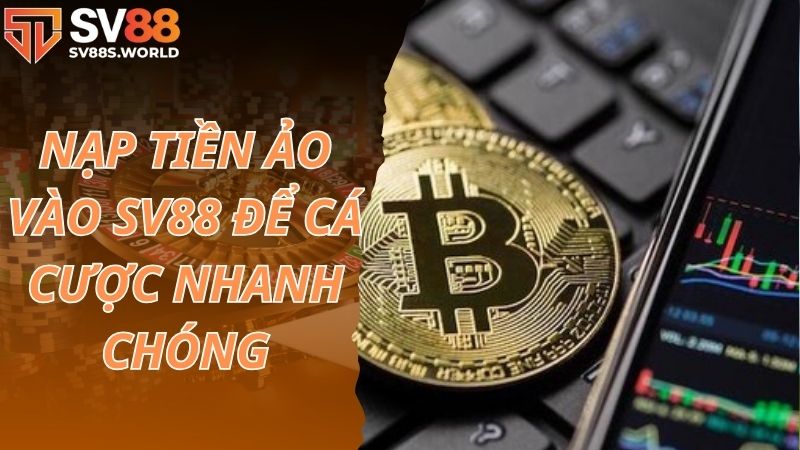 Nạp tiền ảo vào SV88 để cá cược nhanh chóng