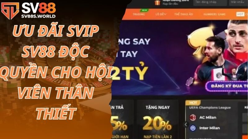 Ưu đãi SVIP SV88 độc quyền cho hội viên thân thiết