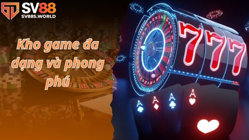 Kho game đa dạng và phong phú